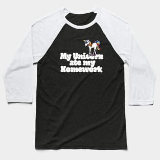 My unicorn ate my homework Baseball T-Shirt